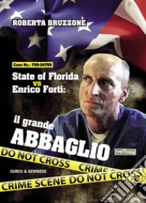 State of Florida vs Enrico Forti. Il grande abbaglio, Roberta Bruzzone, Curcu & Genovese Ass.