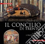 Il Concilio di Trento (1545-1563). I fatti, i luoghi, i protagonisti. Ediz. integrale libro