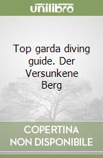 Top garda diving guide. Der Versunkene Berg