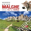 Le più belle malghe dell'Alto Adige. A piedi tra cultura, storia e gastronomia. 61 escursioni adatte a tutti libro