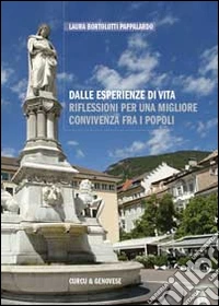 Dalle esperienze di vita. Riflessioni per una migliore convivenza fra i popoli libro