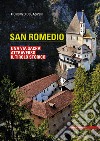 San Romedio. Una via sacra attraverso il Tirolo storico. Ediz. illustrata libro