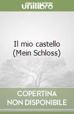 Il mio castello (Mein Schloss) libro