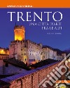 Trento. Una città d'arte fra le Alpi. Guida storico artistica libro