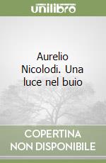 Aurelio Nicolodi. Una luce nel buio libro