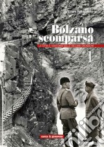 Bolzano scomparsa. La città e i dintorni nelle vecchie cronache. Vol. 1 libro