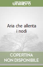 Aria che allenta i nodi libro