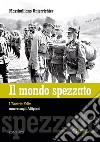 Il mondo spezzato. L'Austria Felix muore sugli altipiani libro di Unterrichter Massimiliano