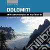 Dolomiti. Un'avventura sospesa tra sogni e realtà. 26 itinerari tra i monti libro