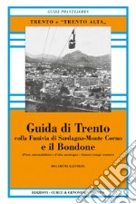 Guida di Trento e il Bondone colla funivia di Sardagna-monte Corno (rist. anast.). Ediz. in facsimile