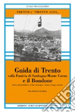 Guida di Trento e il Bondone colla funivia di Sardagna-monte Corno (rist. anast.). Ediz. in facsimile libro