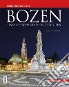 Bozen. Eine gotische Stadt in den Alpen. Kunst und Geschichte libro