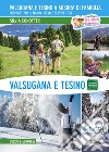 Valsugana e Tesino a misura di famiglia. Proposte per il tempo libero e servizi utili libro