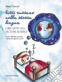 Tutti russano nella stessa lingua. Storie dell'altro mondo libro