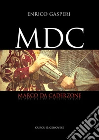 MDC. Marco da Caderzone libro