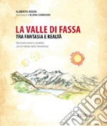 La valle di Fassa tra fantasia e realtà libro