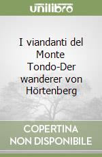 I viandanti del Monte Tondo-Der wanderer von Hörtenberg libro