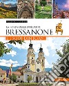 Bressanone e i suoi dintorni. La porta delle Dolomiti libro