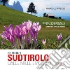 Splendido Sudtirolo dalle mille emozioni. 30 gite a piedi e in auto, a laghetti, borghi e cime dell'Alto Adige libro di Capobussi Maurizio