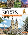 Brixen und seine Umgebung. Das Tor zu den Dolomiten libro