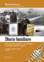 Diario familiare. Dalle memorie di Luigi Sartori, storie di famiglia, di comunità, di amicizia e di guerra. Valsugana, Sud Tirolo, Austria 1883-1918 libro