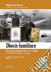 Diario familiare. Dalle memorie di Luigi Sartori, storie di famiglia, di comunità, di amicizia e di guerra. Valsugana, Sud Tirolo, Austria 1883-1918 libro di Panizza Maurizio