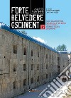 Forte Belvedere Gschwent. Guida all'architettura, alla tecnica e alla storia della Fortezza Austro-Ungarica di Lavarone libro di Puecher Mario Leonardi G. (cur.) Prezzi C. (cur.)