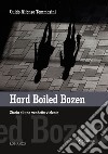 Hard boiled Bozen. Storia di una vendetta violenta libro