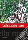 La bicicletta rossa libro di Francescotti Renzo