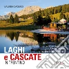 Laghi e cascate in Trentino. 35 gite a laghetti alpini, biotopi e cascate, fiumi, rifting e natura protetta libro di Capobussi Maurizio