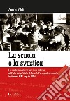 La scuola e la svastica. La scuola minoritaria in lingua italiana nell'Alto Adige/Südtirol, durante l'occupazione nazista (setttembre 1943-aprile 1945) libro di Vitali