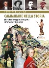 Camminare nella storia. Grandi personaggi alla scoperta del Trentino-Alto Adige libro di Vernaccini Silvia