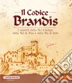 Codice Brandis. I castelli della Val d'Adige, della Val di Non e della Val di Sole. Vol. 2