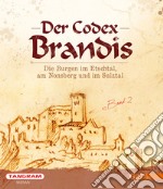 Der codex Brandis. Die Burgen im Etschtal, am Nonsberg und im Sulztal. Vol. 2