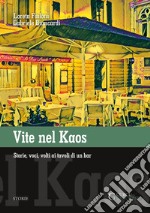 Vite nel Kaos. Storie, voci, volti ai tavoli di un bar. Ediz. integrale