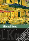 Vite nel Kaos. Storie, voci, volti ai tavoli di un bar. Ediz. integrale libro