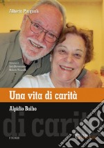 Una vita di carità. Alpidio Balbo libro