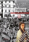 Bolzano scomparsa. La città e i dintorni nelle vecchie cronache. Vol. 11 libro di Frangipane Ettore