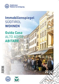 Guida casa Alto Adige. Abitare 2020-Immobilienspiegel Südtirol. Wohnen 2020 libro
