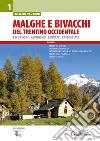 Malghe e bivacchi del Trentino occidentale. Escursioni, alpinismo, ferrate, passeggiate. Vol. 1 libro di Navarini Luciano