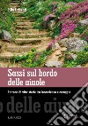 Sassi sul bordo delle aiuole. Intrecci di vita: storie tra incoscienza e coraggio libro