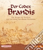 Der Codex Brandis. Die Burgen im Trentino und im Gebiet des oberen Gardasees. Ediz. illustrata. Vol. 3 libro