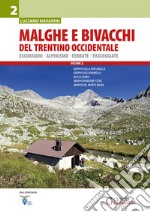 Malghe e bivacchi del Trentino occidentale. Escursioni, alpinismo, ferrate, passeggiate. Vol. 2 libro