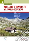 Malghe e bivacchi del Trentino occidentale. Escursioni, alpinismo, ferrate, passeggiate. Vol. 2 libro di Navarini Luciano