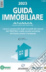 Guida Immobiliare. I prezzi commerciali degli immobili dei comuni del Trentino e delle località turistiche del Garda veneto e lombardo libro