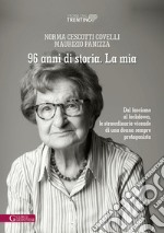 96 anni di storia. La mia. Dal fascismo al lockdown, le straordinarie vicende di una donna sempre protagonista