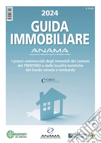 Guida Immobiliare. I prezzi commerciali degli immobili dei comuni del Trentino e delle località turistiche del Garda veneto e lombardo