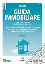 Guida Immobiliare. I prezzi commerciali degli immobili dei comuni del Trentino e delle località turistiche del Garda veneto e lombardo