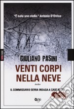 Venti corpi nella neve. Il commissario Serra indaga a Case Rosse libro