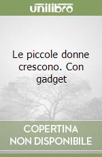 Le piccole donne crescono. Con gadget libro